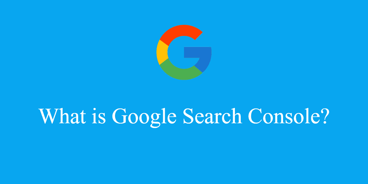 what is Google search console or Google webmaster Tool