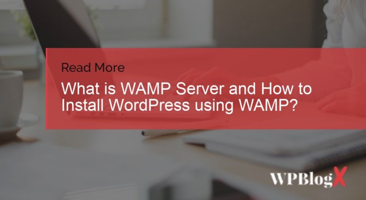 What is WAMP Server and How to Install WordPress using WAMP