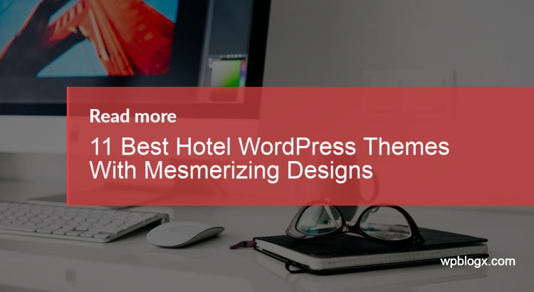 11 Best Hotel WordPress Themes With Mesmerizing Designs