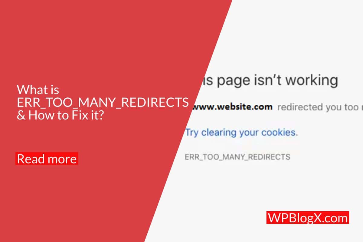 ERR_TOO_MANY_REDIRECTS In WordPress: How To Fix This Issue? - WPBlogX