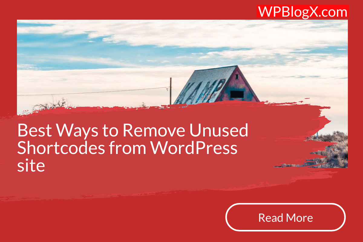 Best Ways to Remove Unused Shortcodes from WordPress site
