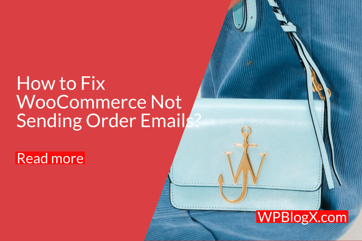 How to Fix WooCommerce Not Sending Order Emails
