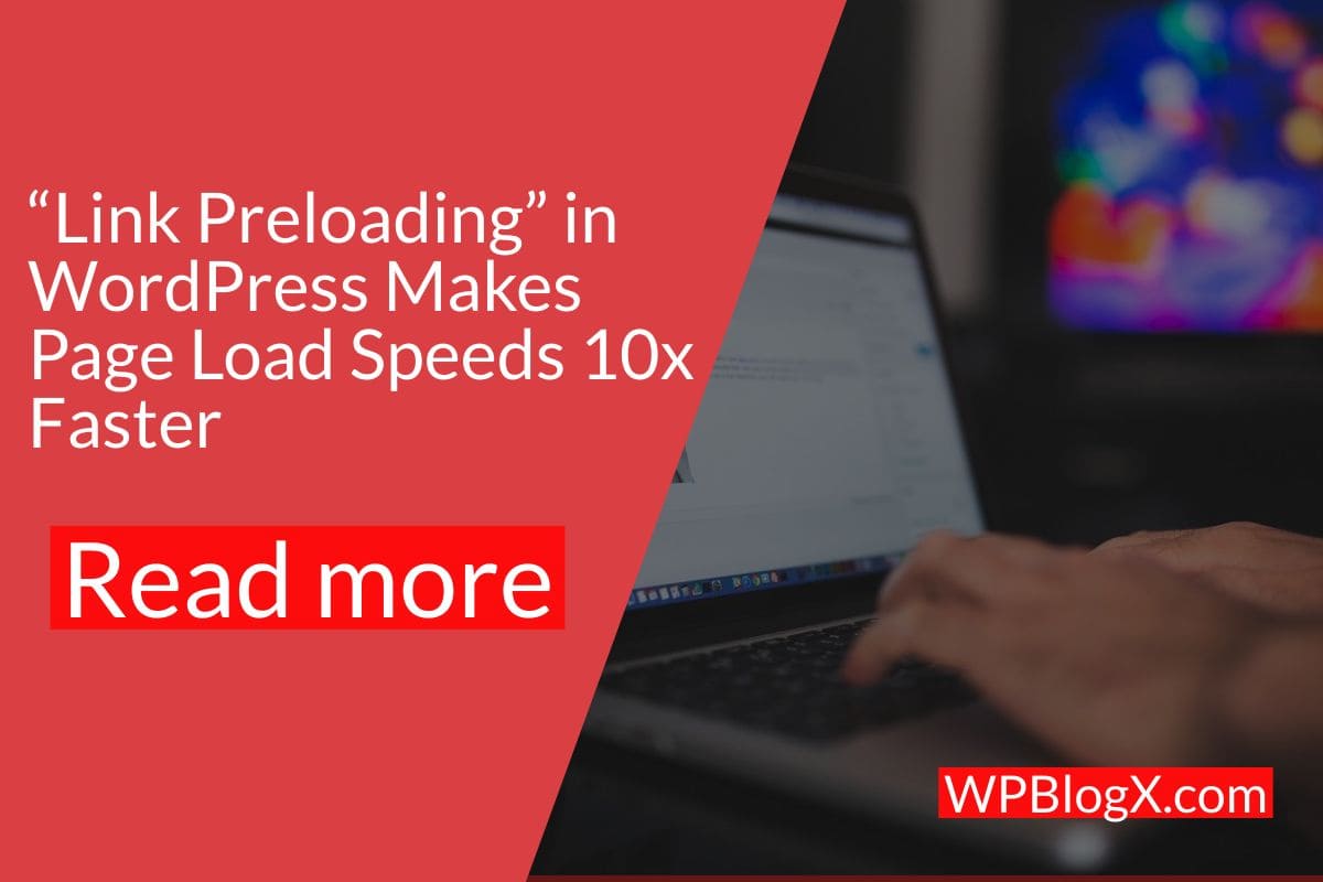 “Link Preloading” in WordPress Makes Page Load Speeds 10x Faster
